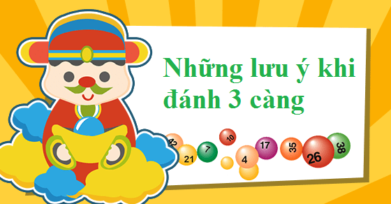 Những lưu ý khi đánh lô đề 3 càng Những lưu ý khi đánh lô đề 3 càng